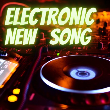 ELECTRONIC NEW SONG | Boomplay Music