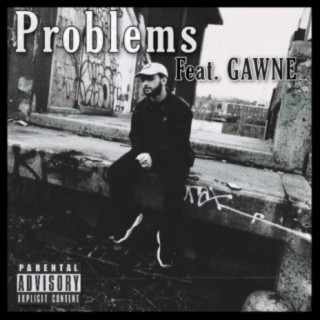 Problems ft. GAWNE lyrics | Boomplay Music