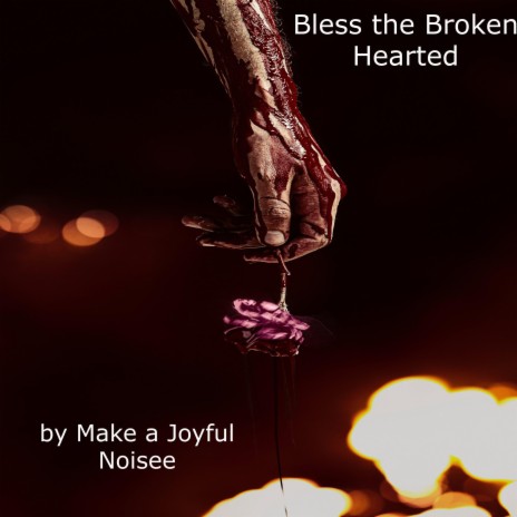 Bless the Broken - Hearted | Boomplay Music