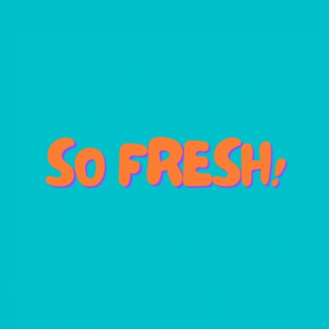 So Fresh! (And Alex) | Boomplay Music