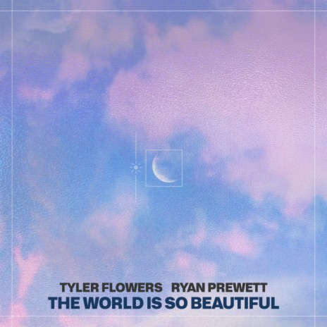 The World Is So Beautiful ft. Tyler Flowers | Boomplay Music