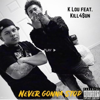 Never gonna Stop -KLou x Kill4$un