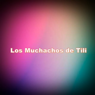 Los Muchachos de Tili