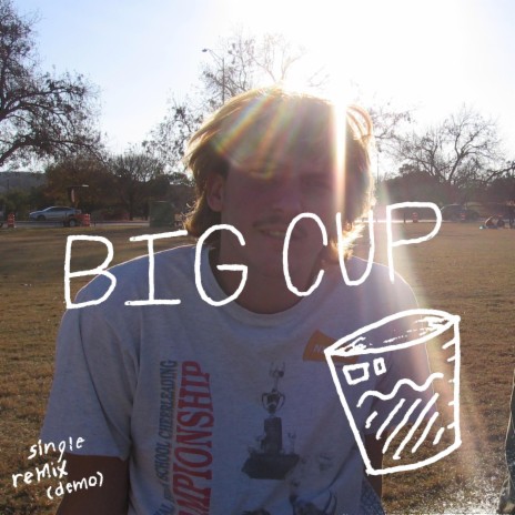 big cup of water (demo) | Boomplay Music