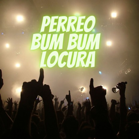 Perreo Bum Bum Locura | Boomplay Music