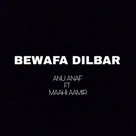 Bewafa dilbar ft. Maahi aamir