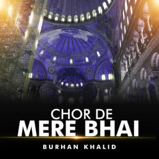 Chor De Mere Bhai
