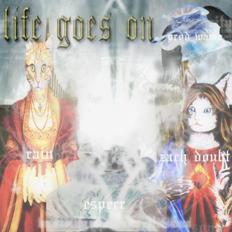 life goes on ft. Zach Doubt, Rainboff & esperr. | Boomplay Music