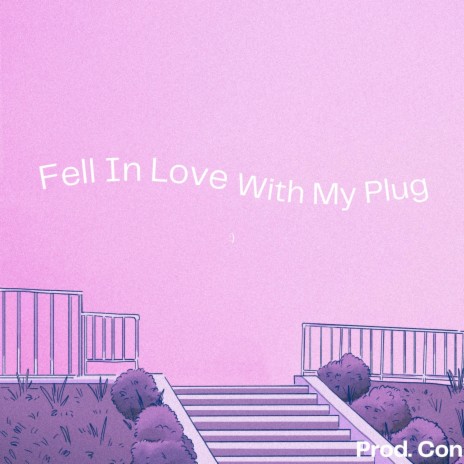 Fell In Love With My Plug | Boomplay Music