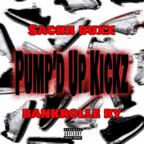Pump'd Up Kickz (feat. Sachii Buxx) | Boomplay Music