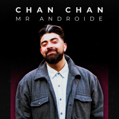 Chan Chan ft. Mr. Androide | Boomplay Music