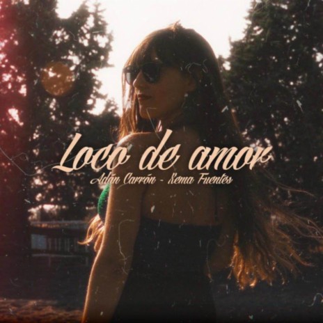 LOCO DE AMOR ft. Xema Fuentes | Boomplay Music