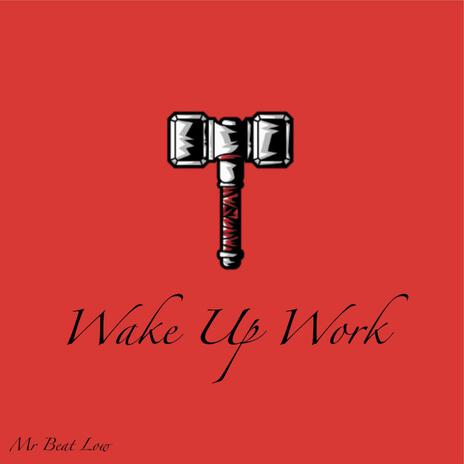 Wake Up Work | Boomplay Music