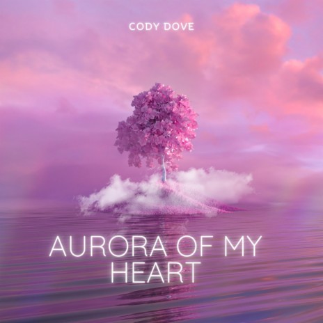 Aurora of My Heart | Boomplay Music