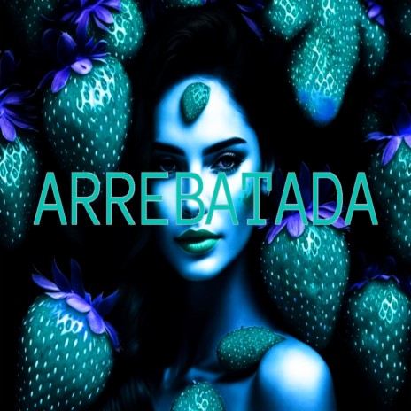 Arrebatada | Boomplay Music