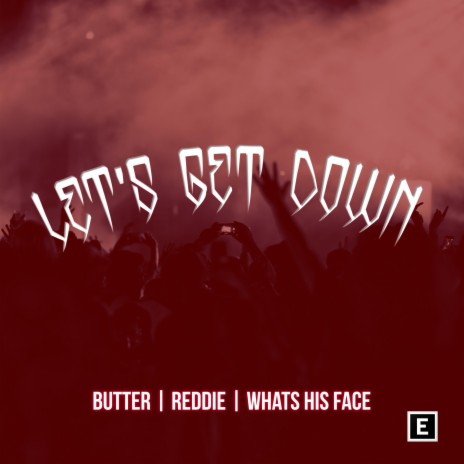 Let's Get Down ft. Reddie & Whats His Face | Boomplay Music