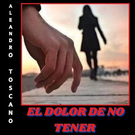 EL DOLOR DE NO TENER | Boomplay Music