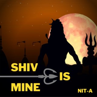 Shiv is mine