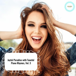 Joyful Paradise with Tuneful Piano Rhymes, Vol. 3