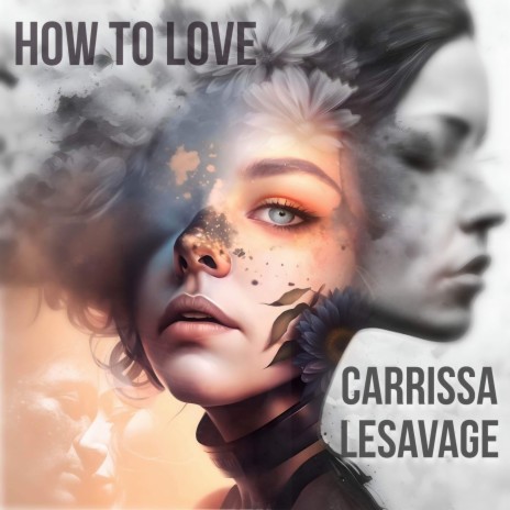 How To Love ft. Carrissa LeSavage