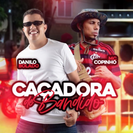 Caçadora de Bandido ft. Mc Copinho & Dj Edy Da Penha | Boomplay Music