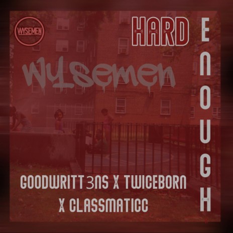 HARD ENOUGH ft. GOODWRITT3NS, TwiceBorn & Classmaticc | Boomplay Music