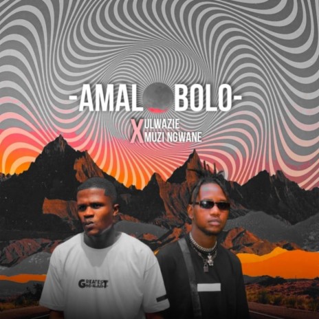 Amalobolo ft. Muzi Ngwane | Boomplay Music