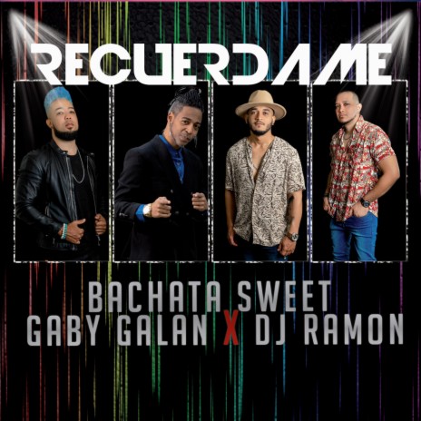 Recuerdame (Bachata) ft. Bachata Sweet & Gaby Galán | Boomplay Music