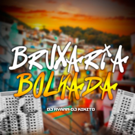 BRUXARIA BOLHADA ft. Dj Ryann & Mc Gw | Boomplay Music