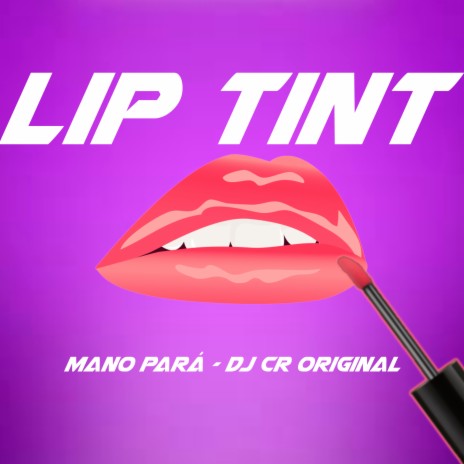 Lip Tint ft. Mano Pará | Boomplay Music