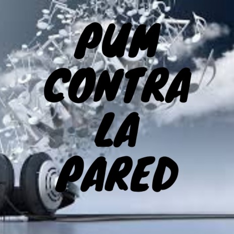 Pum Contra la Pared | Boomplay Music