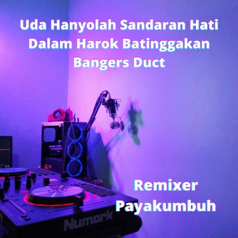Uda Hanyolah Sandaran Hati Dalam Harok Batinggakan Bangers Duct | Boomplay Music