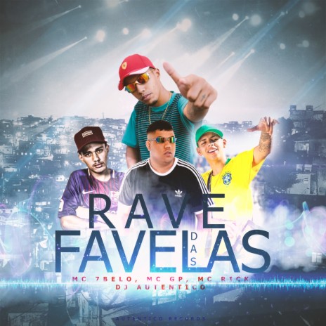 Rave das Favelas ft. Dj Autentico, MC GP & Mc 7 Belo | Boomplay Music