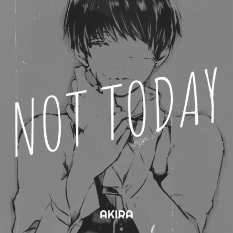 Not Today | Boomplay Music