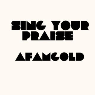 Sing Your Praise lyrics | Boomplay Music