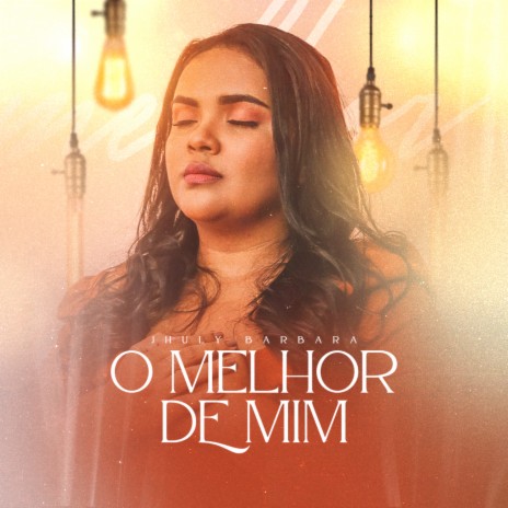 Melhor de Mim | Boomplay Music