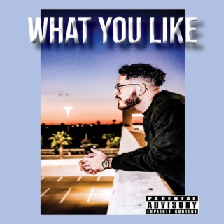 What You Like lyrics | Boomplay Music