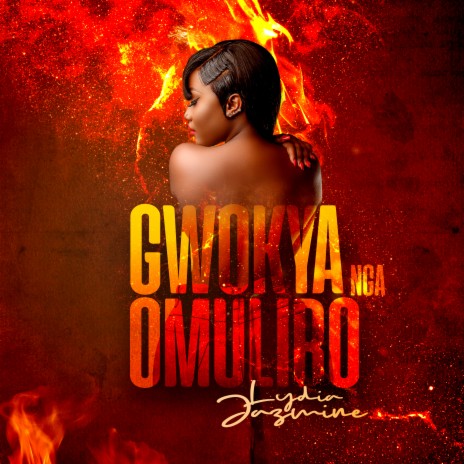 Gwokya Nga Omuliro | Boomplay Music