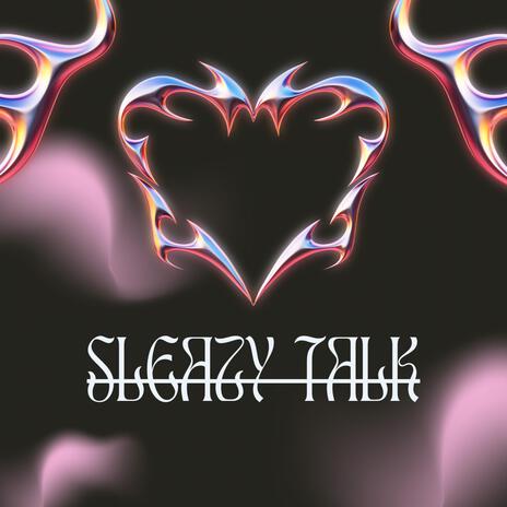 Sleazy Talk | Boomplay Music