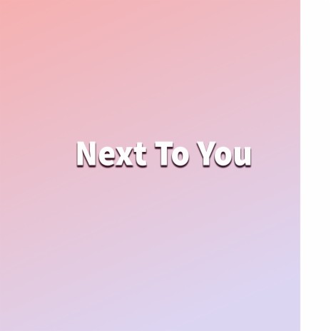 Next To You | Boomplay Music