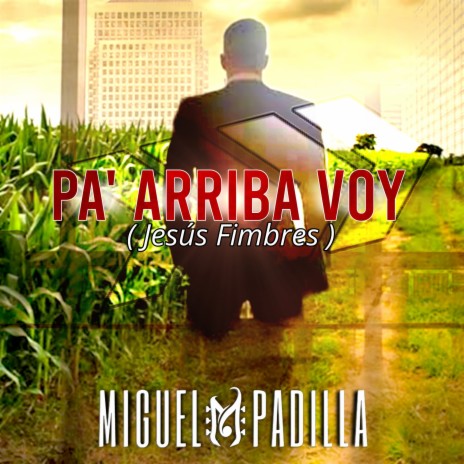 Pa’ Arriba Voy (Jesús Fimbres) | Boomplay Music