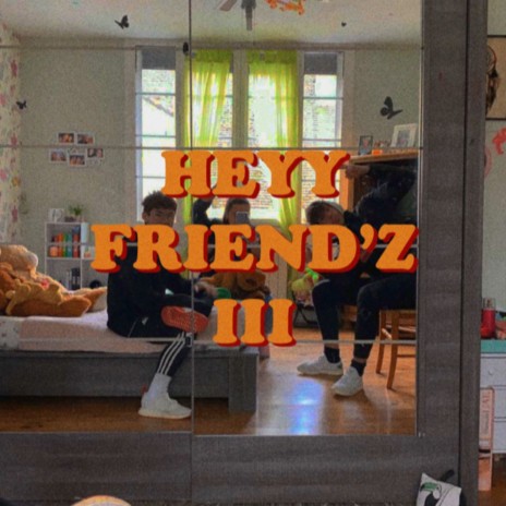 Heyy Friend'z III | Boomplay Music
