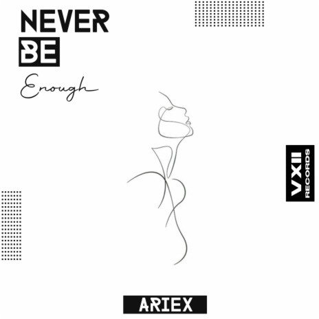 Never Be Enough | Boomplay Music