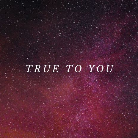 True to You | Boomplay Music