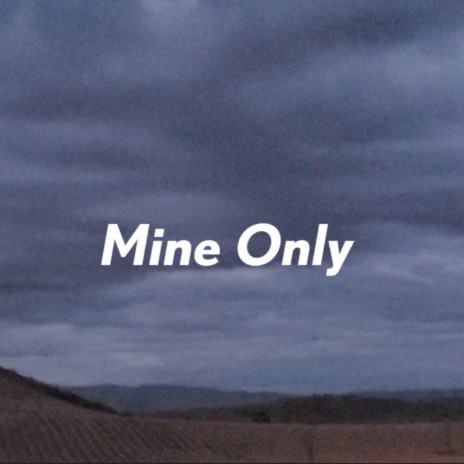 Mine Only | Boomplay Music