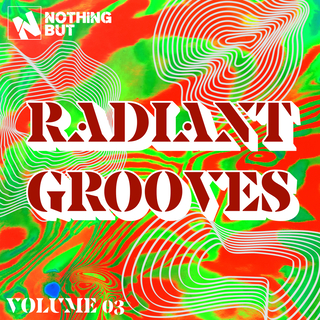 Nothing But... Radiant Grooves, Vol. 03