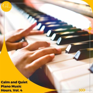 Calm and Quiet Piano Music Hours, Vol. 4