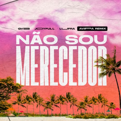 Não Sou Merecedor (Remix) ft. JoyFull & LuFra | Boomplay Music