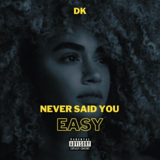 Never Said You Easy lyrics | Boomplay Music