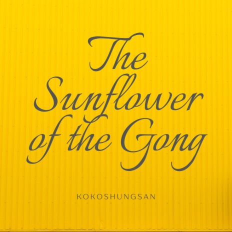 The Sunflower of the Gong | Boomplay Music